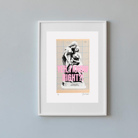 YEH, I KNOW RIGHT?! – Limited Edition Screenprint